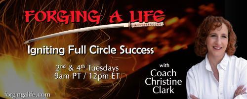 Forging A Life with Coach Christine Clark: Igniting Full Circle Success: The Necessary Parenting Evolution with Sean Smith