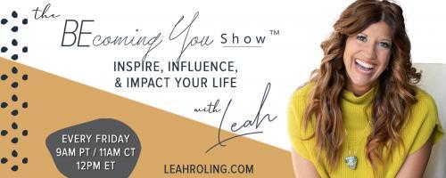 The Becoming You Show with Leah Roling: Inspire, Influence, & Impact Your Life: 76. Don't Be Surprised 