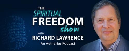 The Spiritual Freedom Show with Richard Lawrence: Overcoming the Only Major Sin on Earth