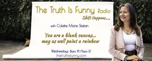 The Truth is Funny Radio.....shift happens! with Host Colette Marie Stefan: How your ancestors affect your DNA, health, and life today!